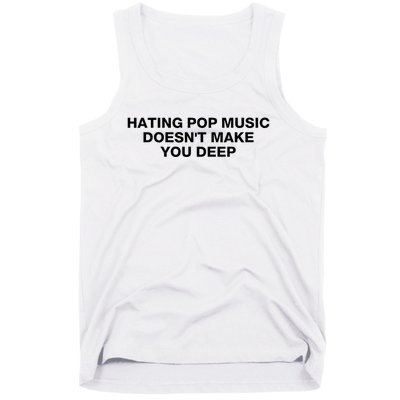 Hating Pop Music DoesnT Make You Deep Tank Top