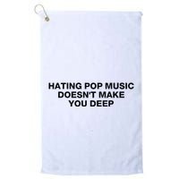 Hating Pop Music DoesnT Make You Deep Golf Towel
