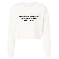Hating Pop Music DoesnT Make You Deep Cropped Pullover Crew