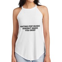 Hating Pop Music DoesnT Make You Deep Women's Perfect Tri Rocker Tank