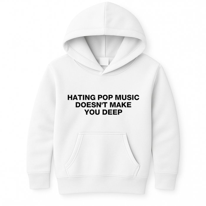 Hating Pop Music DoesnT Make You Deep Kids Hoodie