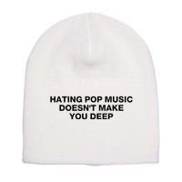 Hating Pop Music DoesnT Make You Deep Short Acrylic Beanie