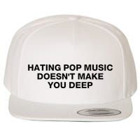 Hating Pop Music DoesnT Make You Deep Wool Snapback Cap
