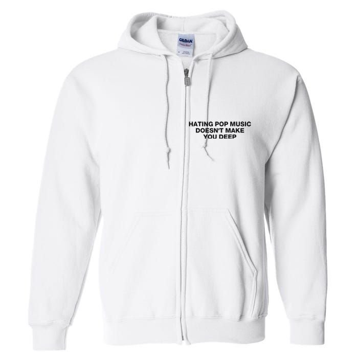 Hating Pop Music DoesnT Make You Deep Full Zip Hoodie