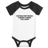 Hating Pop Music DoesnT Make You Deep Infant Baby Jersey Bodysuit