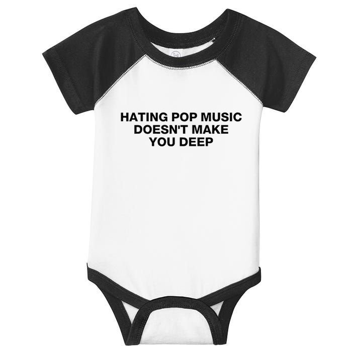 Hating Pop Music DoesnT Make You Deep Infant Baby Jersey Bodysuit