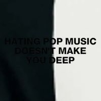 Hating Pop Music DoesnT Make You Deep Infant Baby Jersey Bodysuit