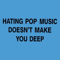 Hating Pop Music Doesn’T Make You Deep Tie Dye Hoodie