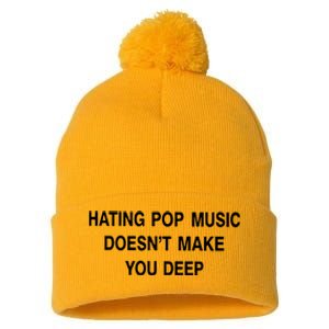 Hating Pop Music Doesn’T Make You Deep Pom Pom 12in Knit Beanie