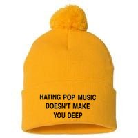 Hating Pop Music Doesn’T Make You Deep Pom Pom 12in Knit Beanie