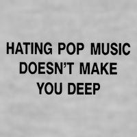 Hating Pop Music Doesn’T Make You Deep Ladies PosiCharge Tri-Blend Wicking Tank