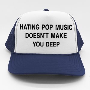 Hating Pop Music Doesn’T Make You Deep Trucker Hat