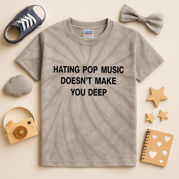 Hating Pop Music Doesn’T Make You Deep Kids Tie-Dye T-Shirt