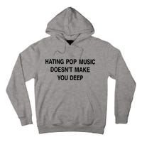 Hating Pop Music Doesn’T Make You Deep Tall Hoodie