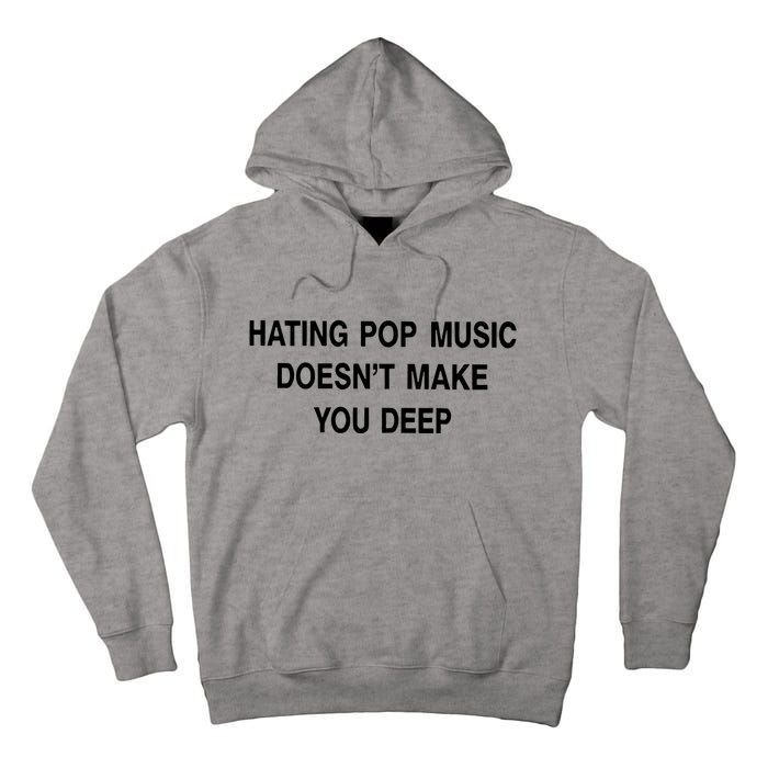 Hating Pop Music Doesn’T Make You Deep Tall Hoodie
