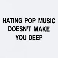 Hating Pop Music Doesn’T Make You Deep Sueded Cloud Jersey T-Shirt