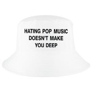 Hating Pop Music Doesn’T Make You Deep Cool Comfort Performance Bucket Hat