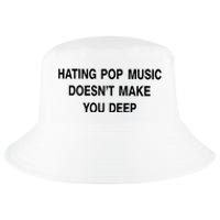 Hating Pop Music Doesn’T Make You Deep Cool Comfort Performance Bucket Hat