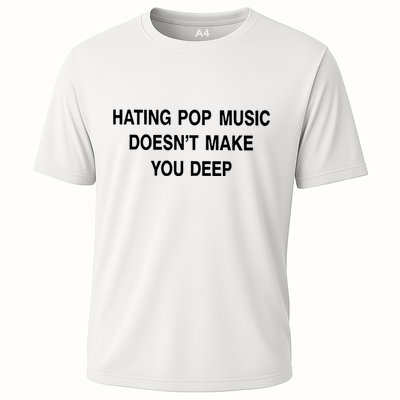 Hating Pop Music Doesn’T Make You Deep Performance Shirt