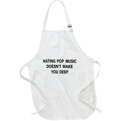 Hating Pop Music Doesn’T Make You Deep Full-Length Apron With Pockets
