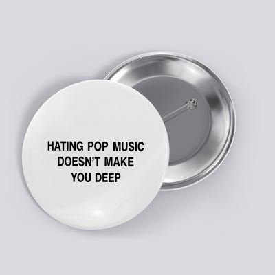 Hating Pop Music Doesn’T Make You Deep Button