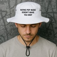 Hating Pop Music Doesn’T Make You Deep Bucket Hat