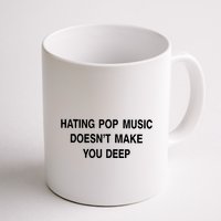 Hating Pop Music Doesn’T Make You Deep Mug