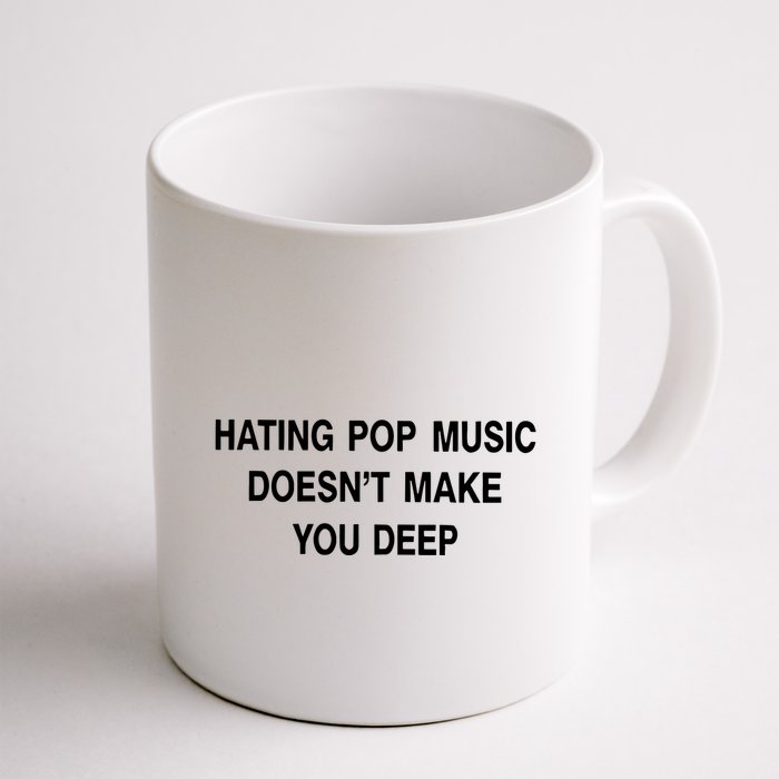 Hating Pop Music Doesn’T Make You Deep Mug
