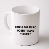 Hating Pop Music Doesn’T Make You Deep Mug