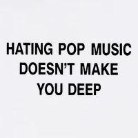 Hating Pop Music Doesn’T Make You Deep Flat Bill Trucker Hat