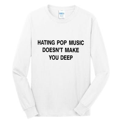 Hating Pop Music Doesn’T Make You Deep Tall Long Sleeve T-Shirt