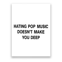 Hating Pop Music Doesn’T Make You Deep Poster
