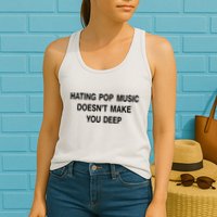Hating Pop Music Doesn’T Make You Deep Womens Tank Top