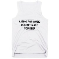 Hating Pop Music Doesn’T Make You Deep Tank Top