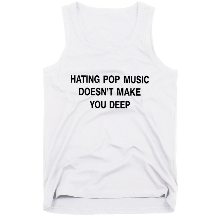 Hating Pop Music Doesn’T Make You Deep Tank Top