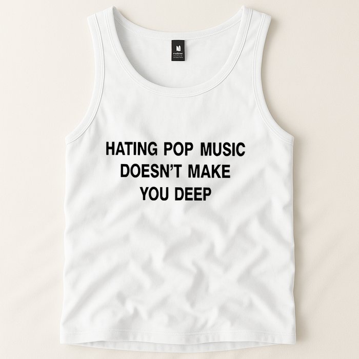Hating Pop Music Doesn’T Make You Deep Tank Top