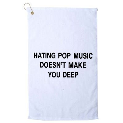Hating Pop Music Doesn’T Make You Deep Golf Towel