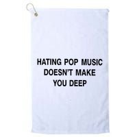 Hating Pop Music Doesn’T Make You Deep Golf Towel