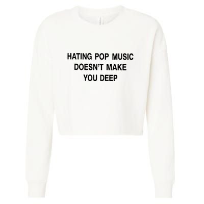 Hating Pop Music Doesn’T Make You Deep Cropped Pullover Crew
