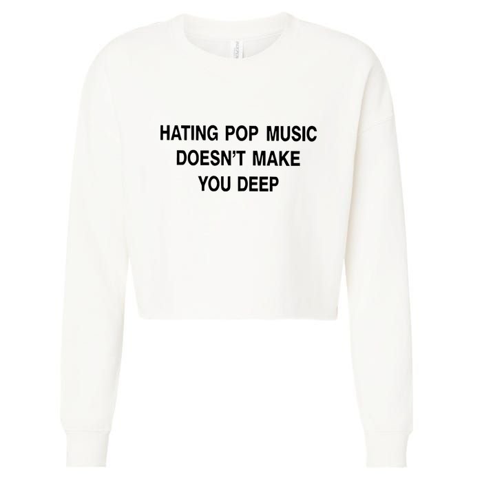 Hating Pop Music Doesn’T Make You Deep Cropped Pullover Crew