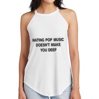 Hating Pop Music Doesn’T Make You Deep Women's Perfect Tri Rocker Tank