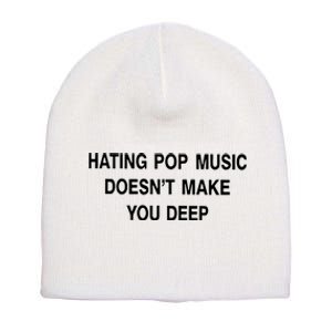 Hating Pop Music Doesn’T Make You Deep Short Acrylic Beanie