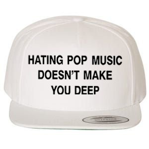 Hating Pop Music Doesn’T Make You Deep Wool Snapback Cap