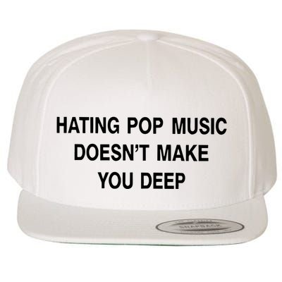Hating Pop Music Doesn’T Make You Deep Wool Snapback Cap