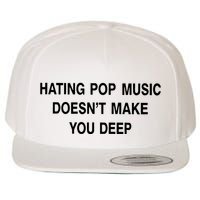 Hating Pop Music Doesn’T Make You Deep Wool Snapback Cap