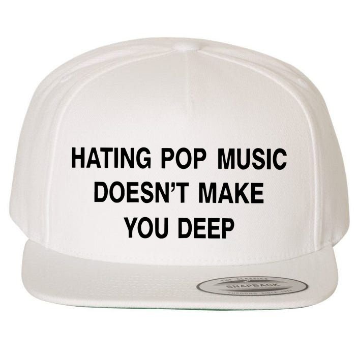 Hating Pop Music Doesn’T Make You Deep Wool Snapback Cap
