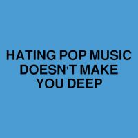 Hating Pop Music Doesn’T Make You Deep Tie Dye Hoodie