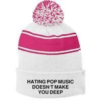Hating Pop Music Doesn’T Make You Deep Stripe Pom Pom Beanie