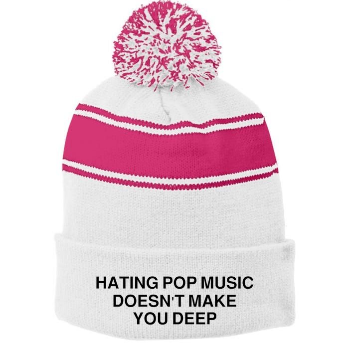 Hating Pop Music Doesn’T Make You Deep Stripe Pom Pom Beanie
