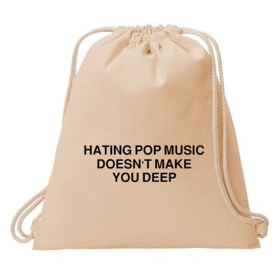 Hating Pop Music Doesn’T Make You Deep Drawstring Bag